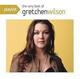 Gretchen Wilson - Playlist: The Very Best Of Gretchen Wilson