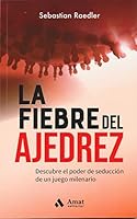 La fiebre del ajedrez: Descubre el poder de seducción de un juego milenario (Spanish Edition) 8418114924 Book Cover