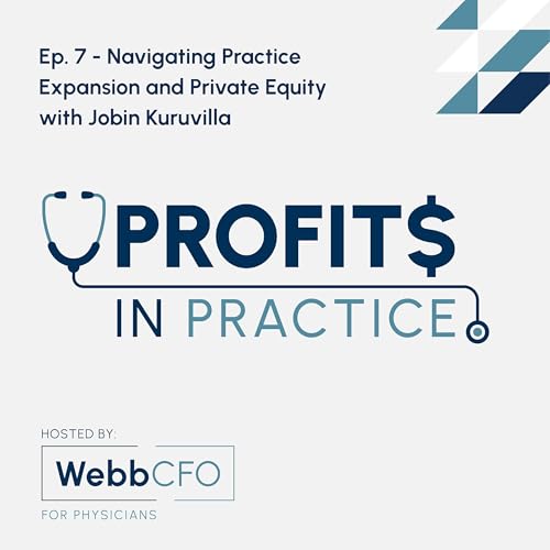 Ep. 7 - Navigating Practice Expansion and Private Equity with Jobin Kuruvilla