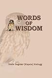  [Words of Wisdom] [By: Dagmar (Kapala) Kellogg, Irene] [January, 2011]