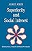 Superiority and Social Interest: A Collection of Later Writings