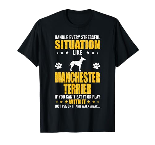 Handle Stressful Situation Manchester Terrier Dog Lovers T-Shirt