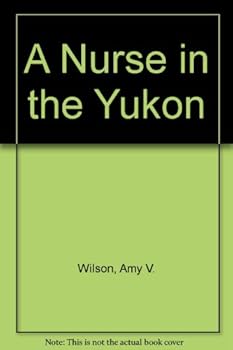 Hardcover A Nurse in the Yukon Book