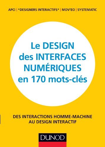 livre Le design des interfaces numériques en 170 mots-clés: Des interactions homme-machine au design interactif