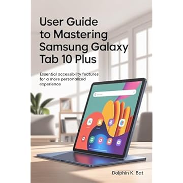 USER GUIDE TO MASTERING SAMSUNG GALAXY TAB 10 PLUS: Essential Accessibility Features for a More Personalized Experience (English Edition)