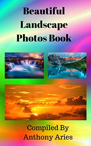 Beautiful Landscapes Photo Book: Majestic and Unique Landscape Photo Book That Are Stunning (Vol 1)