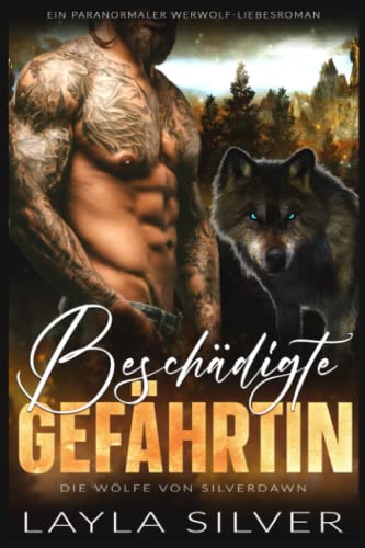 Beschädigte Gefährtin: Ein paranormaler Werwolf-Liebesroman (Die Wölfe von Silverdawn, Band 4)