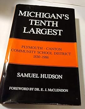 Hardcover Michigan's Tenth Largest: a History of the Plymouth-Canton Community School District (1830-1986) Book
