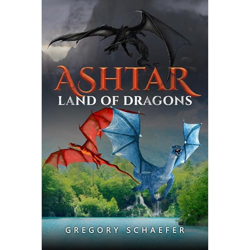 Audiobook: Ashtar, Land Of Dragons by Gregory Schaefer episode artwork