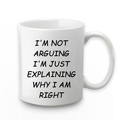 Funny I'm Not Arguing I'm Just Explaining Why I Am Right Mug - White 11 OZ