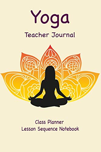 Yoga Teacher Journal Class Planner Lesson Sequence Notebook.: Yoga Teacher Planner Notebook.| Yoga Teacher Class Planner. | Gift For Christmas, Birthday, Valentine’s Day. | Cream Paper. image 3