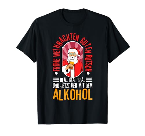 Frohe Weihnachten Guten Rutsch her mit dem Alkohol T-Shirt