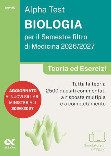 Alpha Test. Biologia per il semestre filtro di medicina 2026-2027. Teoria ed esercizi. Con piattaforma digitale e simulatore online