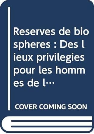 Réserves de biosphères : Des lieux privilégiés pour les hommes de la nature