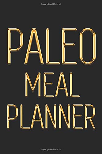 Paleo Meal Planner: Daily Food Journal for Paleo Diet | Keep Track of What You Put in Your Mouth | Black & Gold 90 Day Meal Planner for Weight Loss