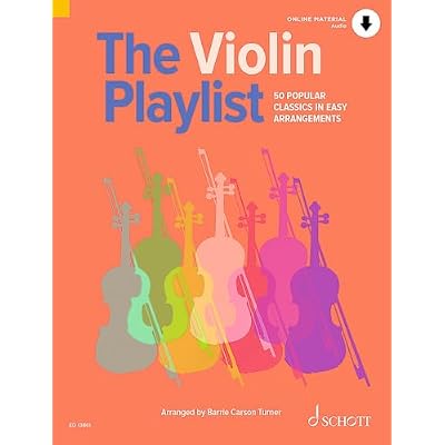 The Violin Playlist: 50 Popular Classics in Easy Arrangements: 50 Popular Classics in Easy Arrangements; Includes Downloadable Audio