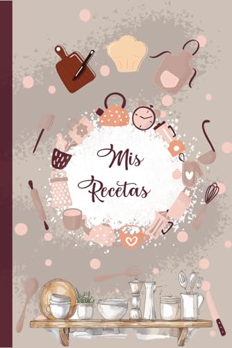 Mis Recetas: Recetario de cocina en blanco para escribir - Cuaderno para 100 Recetas / Formato A5 - 110 páginas. (01)
