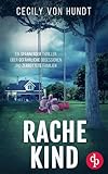  Rachekind  Ein spannender Thriller über gefährliche Obsessionen und zerrüttete Familien: Eine neugierige Journalistin wird plötzlich selbst zur Zielscheibe