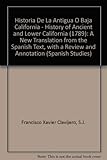  Historia De La Antigua O Baja California - History of Ancient and Lower California (1789): A New Translation from the Spanish Text, with a Review and Annotation: v. 14 (Spanish Studies S.)