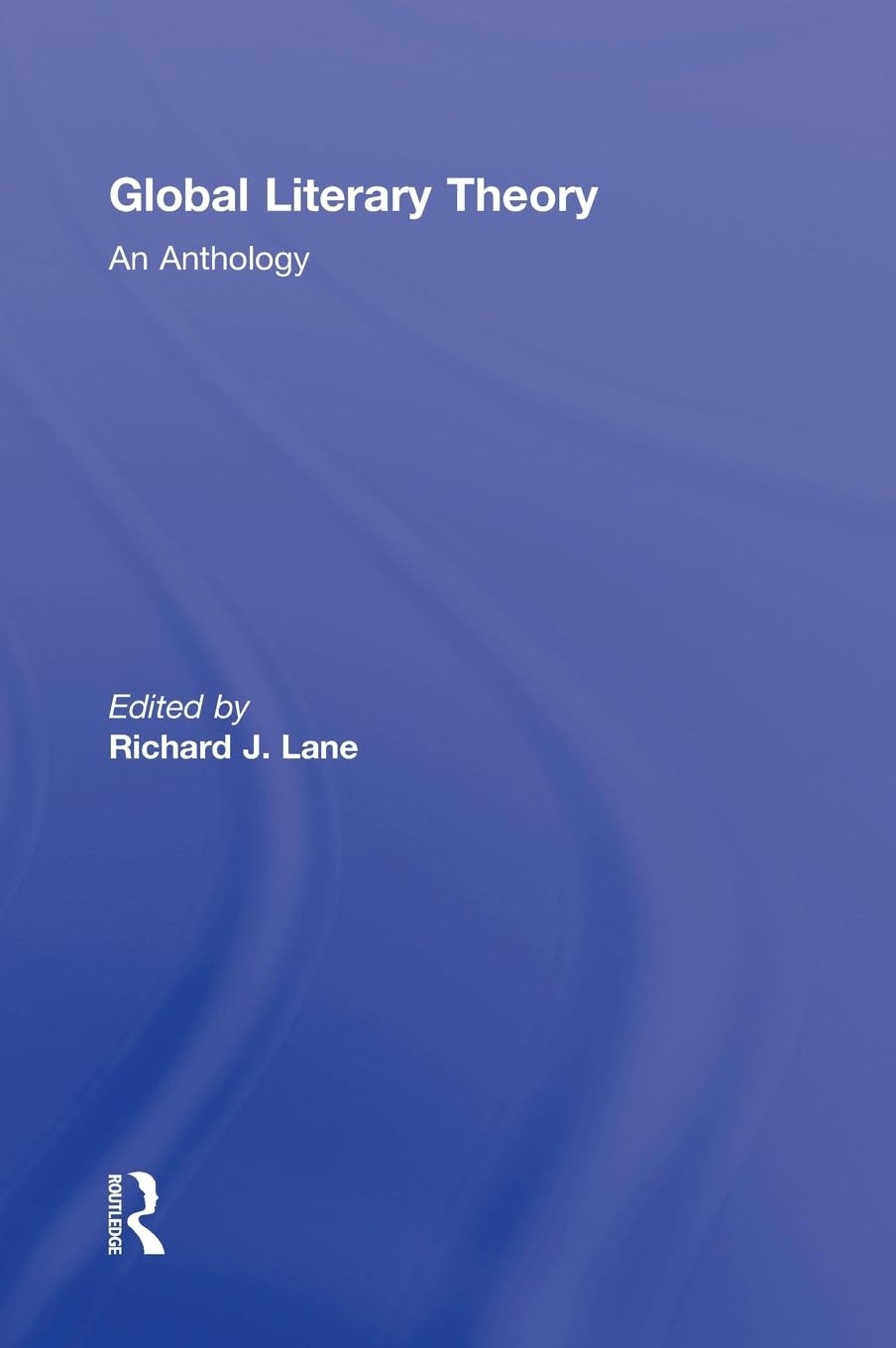 Global Literary Theory: An Anthology