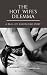 The  Hot Wife's  Dilemma: A Real Life Cuckolding Story