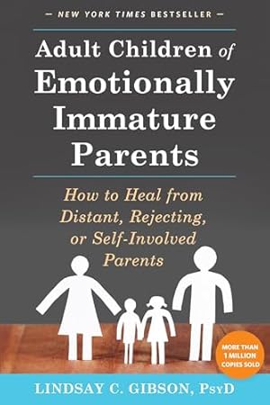 Adult Children of Emotionally Immature Parents: How to Heal from