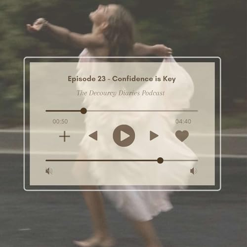 Episode 23 - Confidence is Key