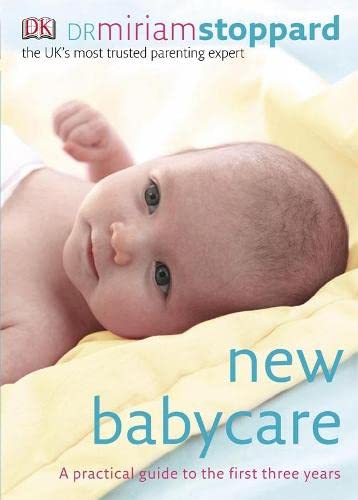 New Babycare: A Practical Guide to the First 3 Years