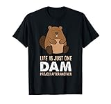 Funny Woodworking One Dam Project After Another Beaver T-Shirt