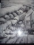  1914-1918, l\'Oise au coeur de la Grande Guerre