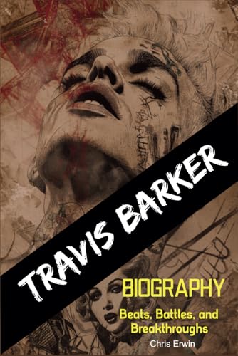  Travis Barker Biography: Beats, Battles, and Breakthroughs