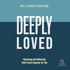 Deeply Loved Audiolibro Por Bill Gaultiere, Kristi Gaultiere arte de portada
