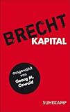 Kapital - Bertolt Brecht Herausgeber: Albert Ostermaier, Denise Kratzmeier Redakteur: Georg M. Oswald Hauptdarsteller: Georg M. Oswald 