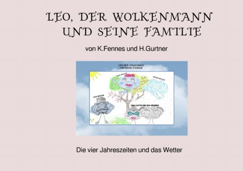 Leo, der Wolkenmann: Die vier Jahreszeiten - gezeichnet und beschrieben