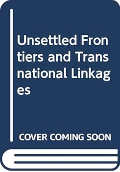 Paperback Unsettled Frontiers and Transnational Linkages Book