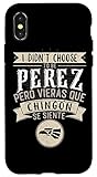iPhone X/XS Camisa I didn't Choose to Be Perez Pero Se Siente Chingon Case