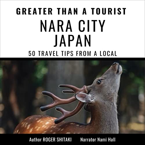 Greater Than a Tourist: Nara City Japan by Roger Shitaki episode artwork