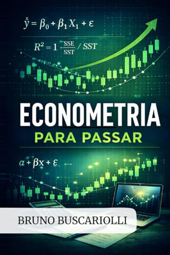 Econometria Para Passar: Na faculdade, na pós, no doutorado, no c...