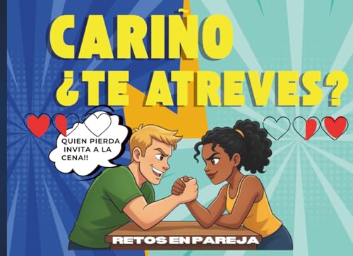 Cariño, ¿Te atreves?: Retos y juegos para parejas: el libro perfecto para competir, reír juntos y transformar cualquier momento aburrido en una experiencia divertida e inolvidable
