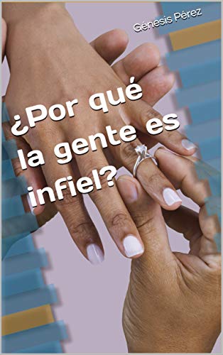 ¿Por qué la gente es infiel? (Spanish Edition)