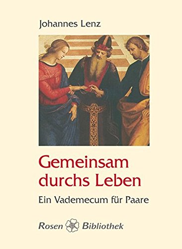 Gemeinsam durchs Leben: Ein Vademecum für Paare (Rosenbibliothek)