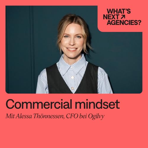 #187, Alessa Th&ouml;nnessen, CFO Ogilvy Group Germany, Braucht es die Beratung noch?