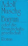 Adolf Muschg : Baiyun oder die Freundschaftsgesellschaft - A. Muschg 