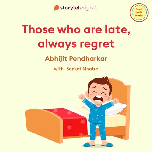 Those who are late, always regret Audiobook By Abhijit Pendharkar, Nikhil Baisane - translator cover art