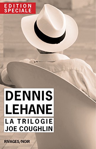 Edition Spéciale Dennis Lehane - La trilogie Joe Coughlin: La saga des Coughlin : Un pays à l'aube, Ils vivent la nuit, Ce monde disparu