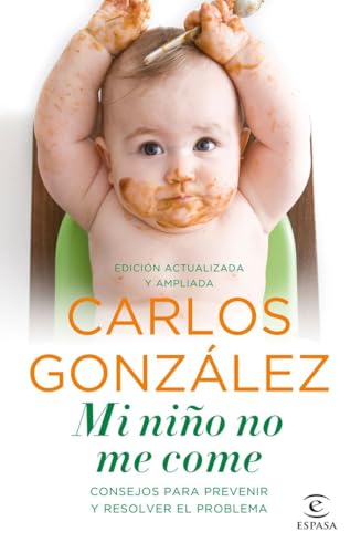 Mi niño no me come: Consejos para prevenir y resolver el problema (Espasa Parenting)