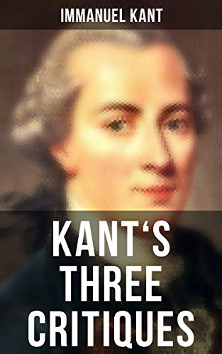 Télécharger Kant's Three Critiques: The Critique of Pure Reason, The Critique of Practical Reason & The Critique Livre eBook France