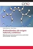 Antioxidantes de origen natural y sintético: Métodos para la evaluación de su actividad antioxidante. Revisión