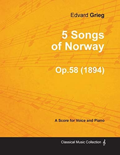 5 Songs of Norway Op.58 - For Voice and Piano (1894) Paperback – January 9, 2013