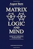  Matrix Logic and Mind: A Probe into a Unified Theory of Mind and Matter